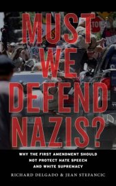 book Must We Defend Nazis? Why The First Amendment Should Not Protect Hate Speech And White Supremacy