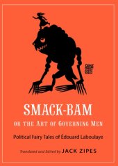 book Smack-Bam, or The Art of Governing Men: Political Fairy Tales of Édouard Laboulaye