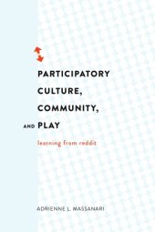 book Participatory Culture, Community, and Play: Learning from Reddit