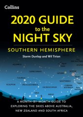 book 2020 Guide To The Night Sky Southern Hemisphere: A Month-By-Month Guide to Exploring the Skies above Australia, New Zealand and South Africa