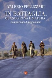 book In battaglia, quando l’uva è matura. Quarant’anni di Afghanistan