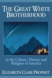 book The Great White Brotherhood: In the Culture, History and Religion of America