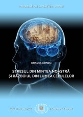 book Stresul din mintea noastră și războiul din lumea celulelor