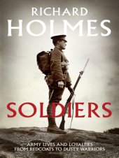 book Soldiers - Army Lives and Loyalties from Redcoats to Dusty Warriors