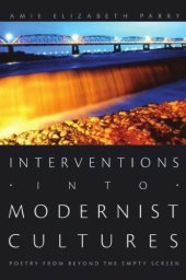 book Interventions Into Modernist Cultures: Poetry From Beyond the Empty Screen