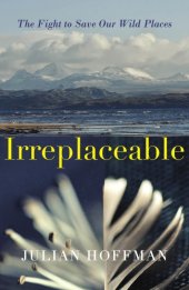 book Irreplaceable: The Fight to Save Our Wild Places