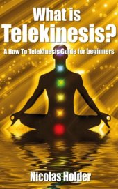 book What Is Telekinesis? - A How To Telekinesis Guide For Beginners