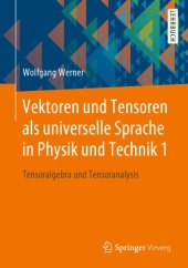 book Vektoren und Tensoren als universelle Sprache in Physik und Technik. Tensoralgebra und Tensoranalysis