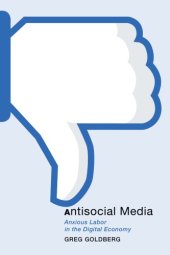 book Antisocial Media: Anxious Labor In The Digital Economy