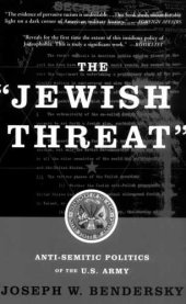 book The Jewish Threat - Anti-Semitic Politics Of The American Army