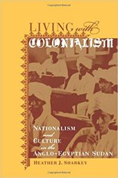 book Living with Colonialism: Nationalism and Culture in the Anglo-Egyptian Sudan