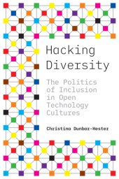 book Hacking Diversity: The Politics of Inclusion in Open Technology Cultures