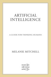 book Artificial Intelligence: A Guide for Thinking Humans