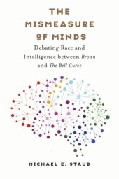 book The Mismeasure of Minds: Debating Race and Intelligence Between Brown and the Bell Curve