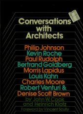 book Conversations with architects: Philip Johnson, Kevin Roche, Paul Rudolph, Bertrand Goldberg, Morris Lapidus, Louis Kahn, Charles Moore, Robert Venturi & Denise Scott Brown