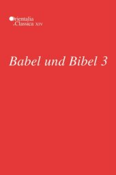 book Babel und Bibel 3: Annual of Ancient Near Eastern, Old Testament and Semitic Studies