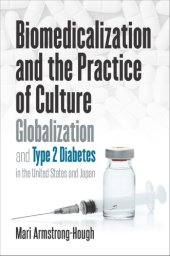 book Biomedicalization and the Practice of Culture: Globalization and Type 2 Diabetes in the United States and Japan