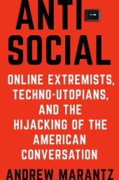 book Antisocial: Online Extremists, Techno-Utopians, and the Hijacking of the American Conversation