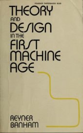 book Theory and Design in the First Machine Age