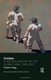 book Cricket: A Political History of the Global Game, 1945-2017