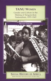 book TANU Women: Gender and Culture in the Making of Tanganyikan Nationalism, 1955-1965