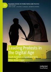 book Leading Protests In The Digital Age: Youth Activism In Egypt And Syria