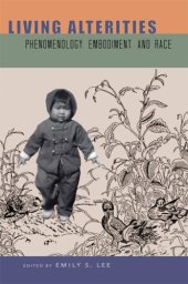 book Living Alterities: Phenomenology, Embodiment, and Race