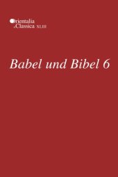 book Babel und Bibel 6: Annual of Ancient Near Eastern, Old Testament and Semitic Studies