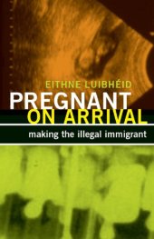 book Pregnant on Arrival: Making the Illegal Immigrant