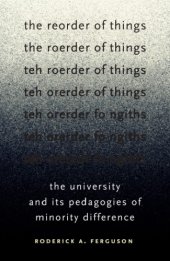 book The Reorder of Things: The University and Its Pedagogies of Minority Difference