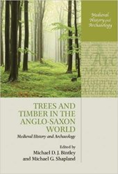 book Trees and Timber in the Anglo-Saxon World