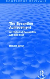 book The Byzantine Achievement: An Historical Perspective, A.D. 330-1453