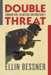 book Double Threat: Canadian Jews, the Military, and World War II