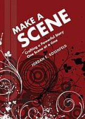 book Make a scene : crafting a powerful story one scene at a time