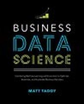 book Business Data Science: Combining Machine Learning and Economics to Optimize, Automate, and Accelerate Business Decisions