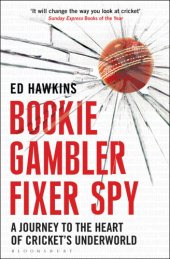 book Bookie Gambler Fixer Spy : a Journey to the Heart of Cricket’s Underworld.