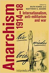 book Anarchism, 1914-18: Internationalism, Anti-Militarism and War