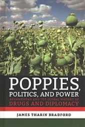 book Poppies, Politics, And Power: Afghanistan And The Global History Of Drugs And Diplomacy