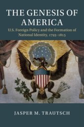 book The Genesis Of America: US Foreign Policy And The Formation Of National Identity, 1793–1815