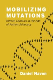 book Mobilizing Mutations: Human Genetics In The Age Of Patient Advocacy