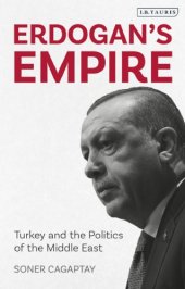 book Erdogan’s Empire: Turkey and the Politics of the Middle East