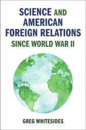 book Science And American Foreign Relations Since World War II