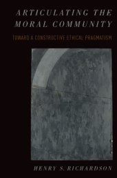 book Articulating the Moral Community: Toward a Constructive Ethical Pragmatism