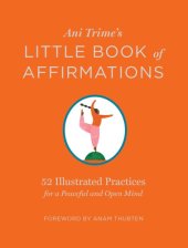 book Ani Trime’s Little Book of Affirmations: 52 Illustrated Practices for a Peaceful and Open Mind