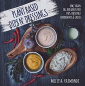 book Plant Based Dips n’ Dressings: Raw Vegan Gluten Free Dips, Dressings, Condiments & sauces