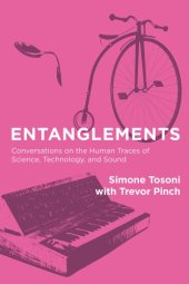 book Entanglements: Conversations On The Human Traces Of Science, Technology, And Sound