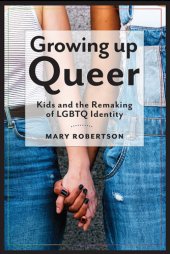 book Growing Up Queer: Kids and the Remaking of LGBTQ Identity