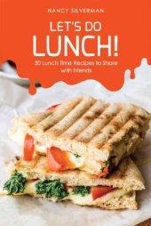 book Let’s Do Lunch! 30 Lunch Time Recipes to Share with Friends