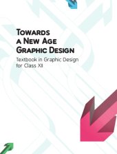 book Towards A New Age Graphic Design: Textbook in Graphic Design for Class XII