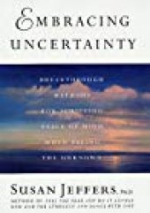 book Embracing Uncertainty: Breakthrough Methods for Achieving Peace of Mind When Facing the Unknown